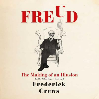 Freud: The Making of an Illusion 1538427532 Book Cover