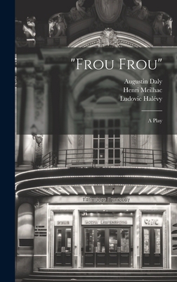 "Frou Frou"; a Play 1020755792 Book Cover