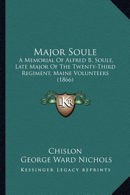 Major Soule: A Memorial Of Alfred B. Soule, Lat... 116697152X Book Cover