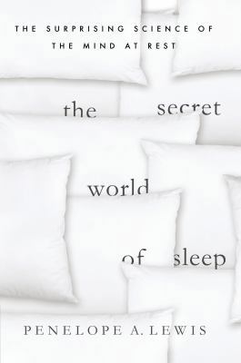 The Secret World of Sleep: The Surprising Scien... 0230107591 Book Cover