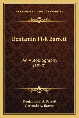 Benjamin Fisk Barrett: An Autobiography (1890) 1165909626 Book Cover