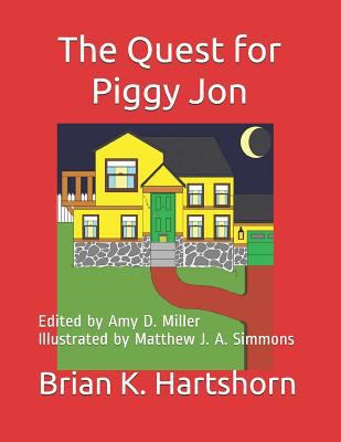 The Quest for Piggy Jon: Edited by Amy D. Mille... 1790498708 Book Cover