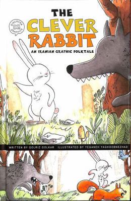 The Clever Rabbit: An Iranian Graphic Folktale ... 1398251844 Book Cover