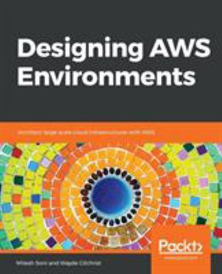 Designing AWS Environments: Architect large-sca... 1789535549 Book Cover