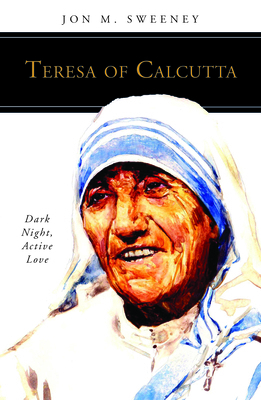 Teresa of Calcutta: Dark Night, Active Love 0814666159 Book Cover