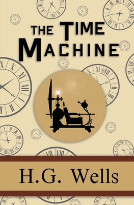 The Time Machine - the Original 1895 Classic (R... 1954839456 Book Cover