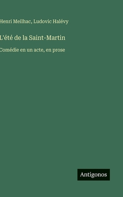 L'été de la Saint-Martin: Comédie en un acte, e... [French] 3386665640 Book Cover