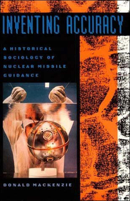 Inventing Accuracy: A Historical Sociology of N... 0262631474 Book Cover