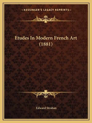 Etudes In Modern French Art (1881) 1166447138 Book Cover