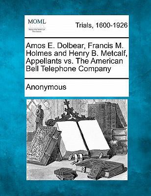 Amos E. Dolbear, Francis M. Holmes and Henry B.... 1241531145 Book Cover