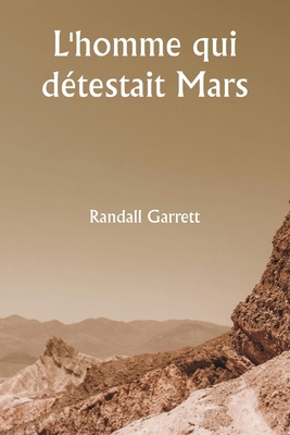 L'homme qui détestait Mars [French] 935925326X Book Cover