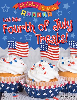 Let's Bake Fourth of July Treats! 1538213281 Book Cover