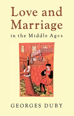 Love and Marriage in the Middle Ages 0745606814 Book Cover