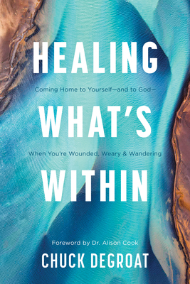 Healing What's Within: Coming Home to Yourself-... 1496483146 Book Cover