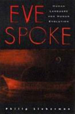 Eve Spoke : Human Language and Human Evolution 0393040895 Book Cover