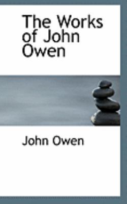 The Works of John Owen 0559186436 Book Cover