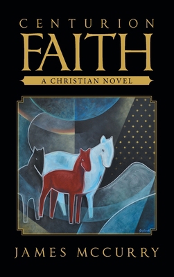 Centurion Faith: A Christian Novel 1664224513 Book Cover