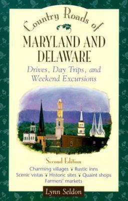 Country Roads of Maryland and Delaware: Drives, Day Trips, and Weekend Excursions (Country Roads of)