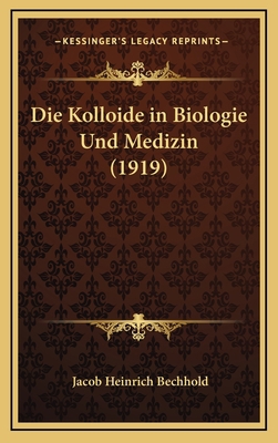 Die Kolloide in Biologie Und Medizin (1919) [German] 1168622107 Book Cover