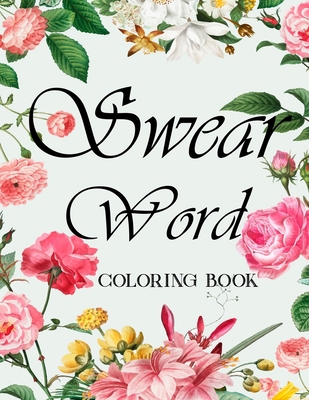 Swear word coloring book.: Adult swear & motiva... 1673690939 Book Cover