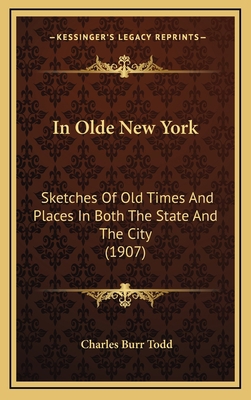 In Olde New York: Sketches of Old Times and Pla... 1164759132 Book Cover