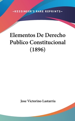 Elementos de Derecho Publico Constitucional (1896) [Spanish] 1161242295 Book Cover