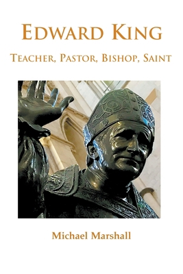 Edward King: Pastor, Bishop and Saint            Book Cover