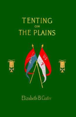 Tenting on the Plains: Or General Custer in Kan... 1582180512 Book Cover