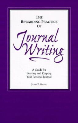 The Rewarding Practice of Journal Writing: A Gu... 1885933282 Book Cover