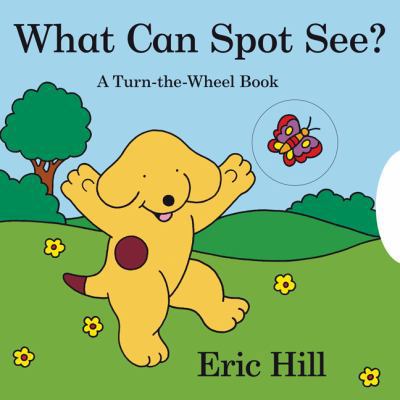what-can-spot-see---a-turn-the-wheel-book B00A2MLVRM Book Cover