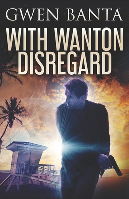 With Wanton Disregard 1726850838 Book Cover