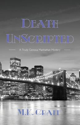 Death Unscripted: A Trudy Genova Manhattan Mystery 0990828727 Book Cover
