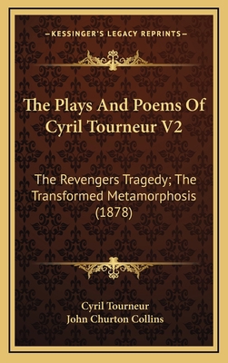 The Plays And Poems Of Cyril Tourneur V2: The R... 116428634X Book Cover