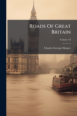 Roads Of Great Britain; Volume 18 1275511104 Book Cover