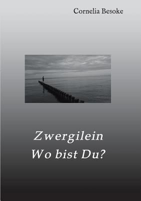 Zwergilein-Wo bist Du? [German] 3746918871 Book Cover