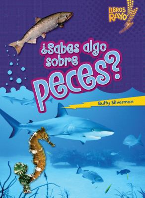 ¿Sabes Algo Sobre Peces? (Do You Know about Fish?) [Spanish] 0761393692 Book Cover