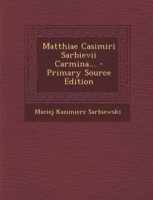 Matthiae Casimiri Sarbievii Carmina... [German] 1294121324 Book Cover