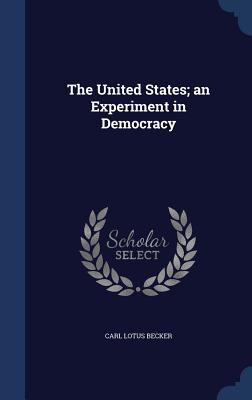 The United States; an Experiment in Democracy 1340200449 Book Cover