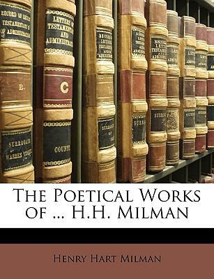 The Poetical Works of ... H.H. Milman 114696952X Book Cover