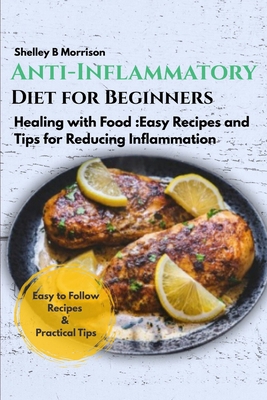 Anti-Inflammatory Diet for Beginners: Healing w... B0D9GPG1TJ Book Cover