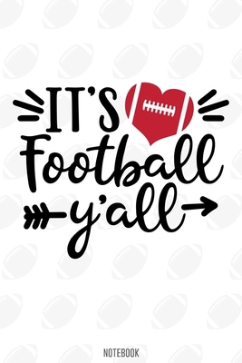 It's love Football Yall Notebook:, football journal gift, football Notebook Gift, Fantasy Organizer, Fantasy Football Gift: Lined Notebook / Journal Gift, 110 Pages, 6x9, Soft Cover, Matte Finish