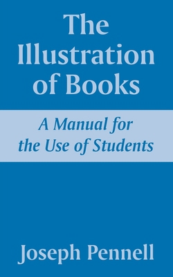 The Illustration of Books: A Manual for the Use... 1410209601 Book Cover