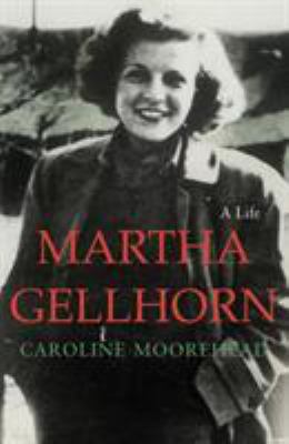 Martha Gellhorn: A Life 0701169516 Book Cover