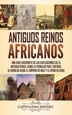 Antiguos reinos africanos: Una guía fascinante ... [Spanish] 1637160631 Book Cover