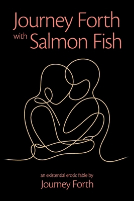 Journey Forth with Salmon Fish: An Existential ... B0H6S4H7CB Book Cover