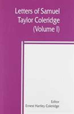 Letters of Samuel Taylor Coleridge (Volume I) 9389450225 Book Cover