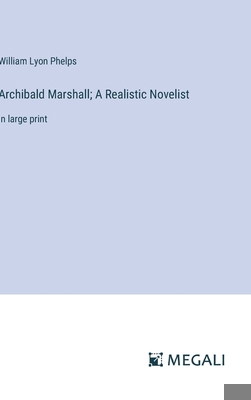 Archibald Marshall; A Realistic Novelist: in la... 338707381X Book Cover