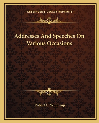 Addresses And Speeches On Various Occasions 1163132845 Book Cover