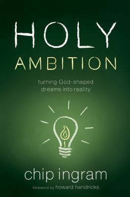 Holy Ambition: Turning God-Shaped Dreams Into R... 0802429831 Book Cover