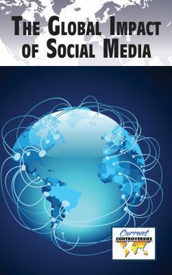 The Global Impact of Social Media 0737756209 Book Cover